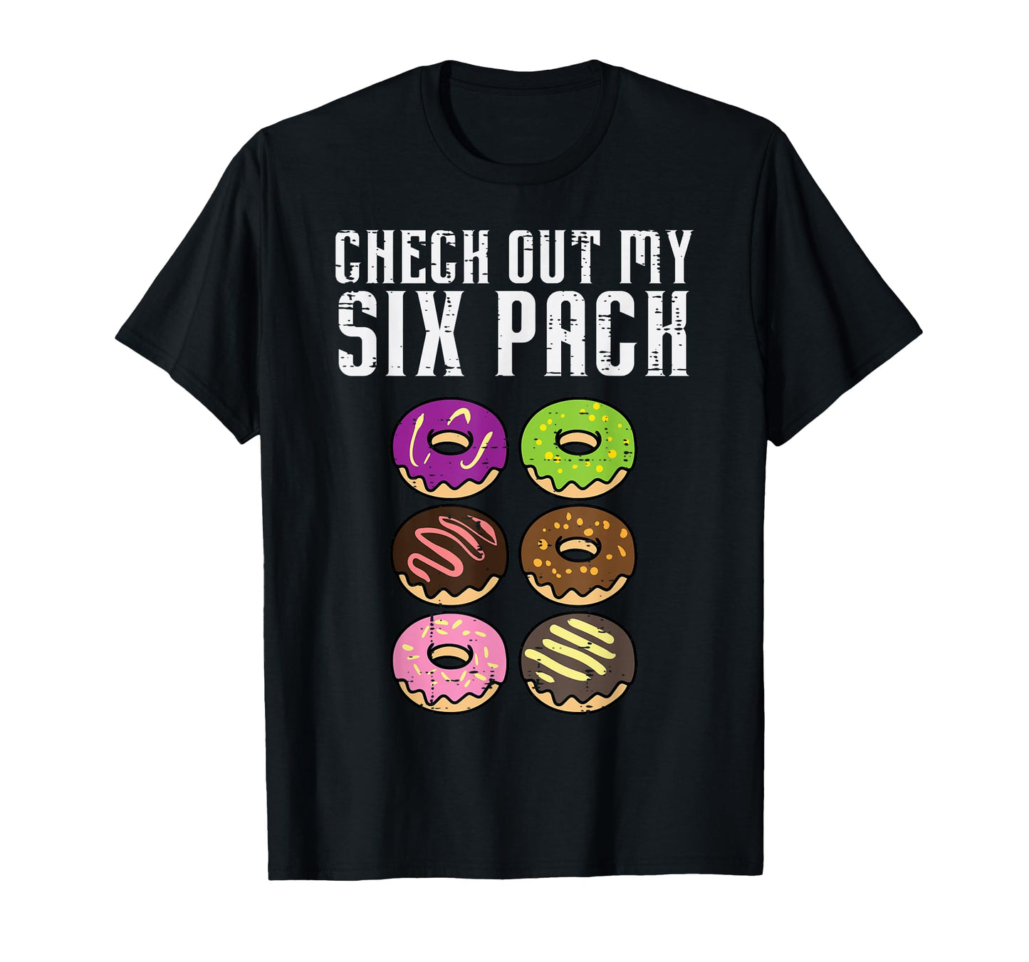 Gym Check Out My Six Pack Donuts Workout Fitness Women Men T-Shirt
