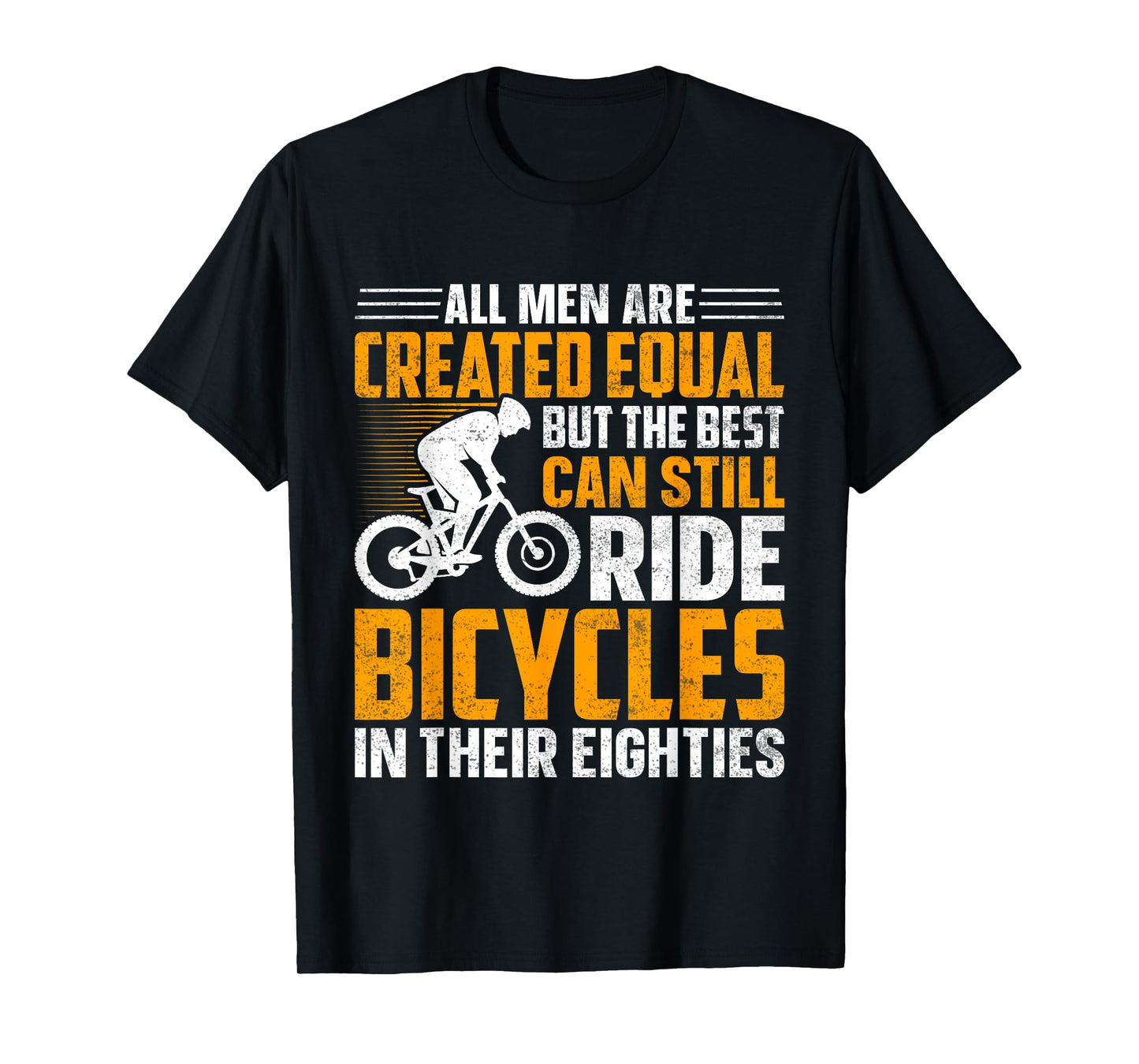 Bike - All Men Equal But the Best Ride Bicycles Eighties T-Shirt