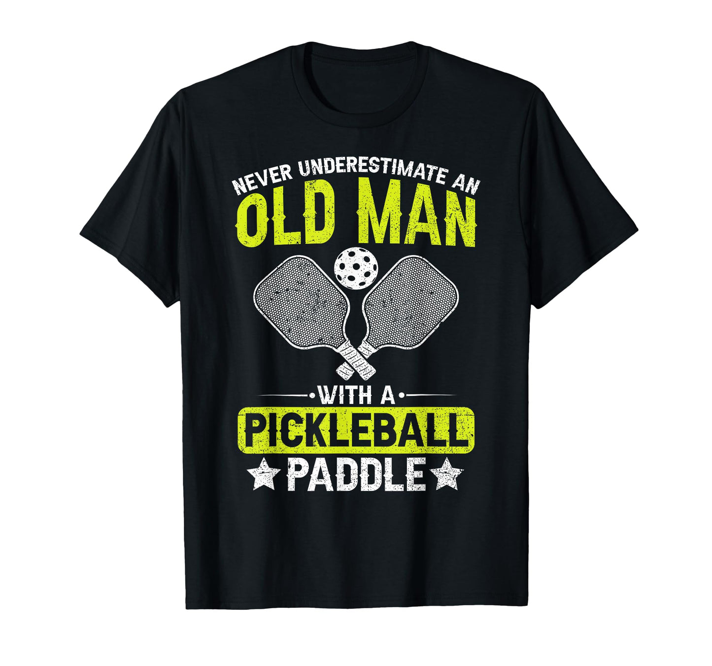 Never Underestimate an Old Man with a Pickleball Paddle Men T-Shirt
