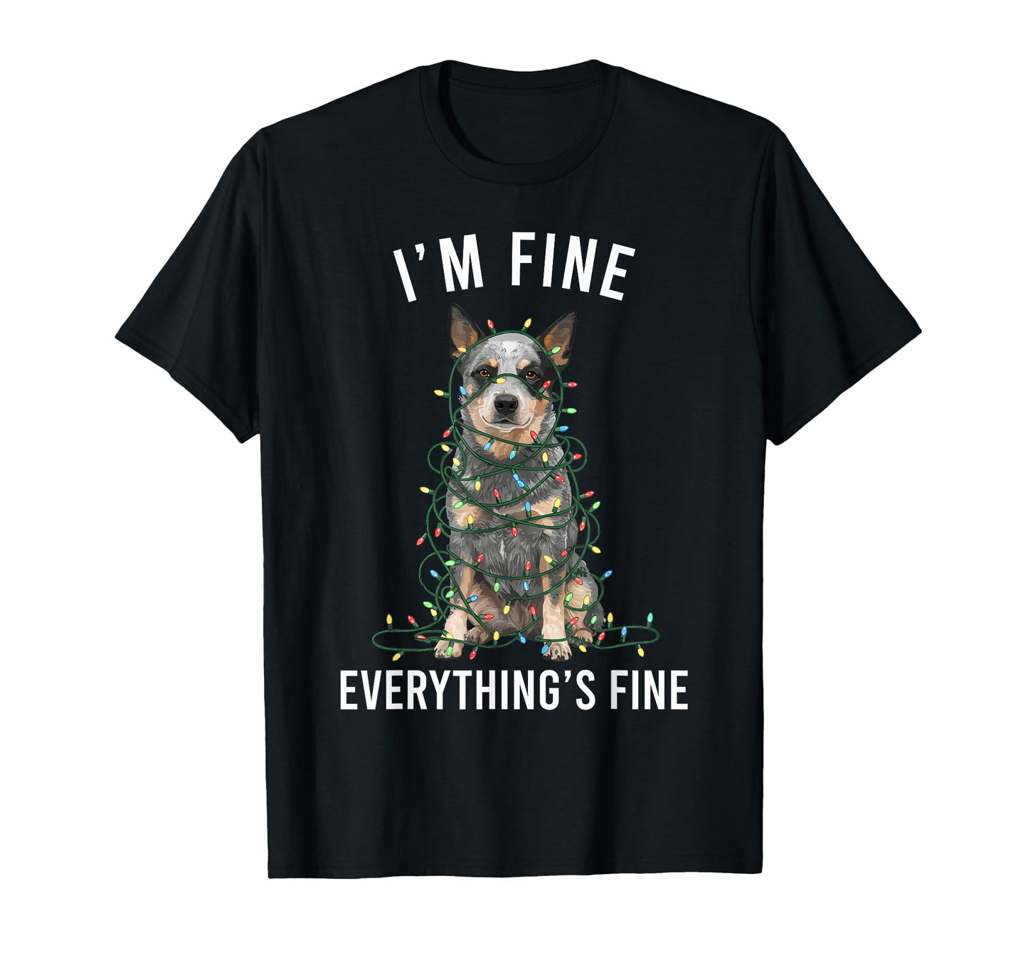 Blue Heeler Christmas I'm Fine Everything is Fine T-Shirt