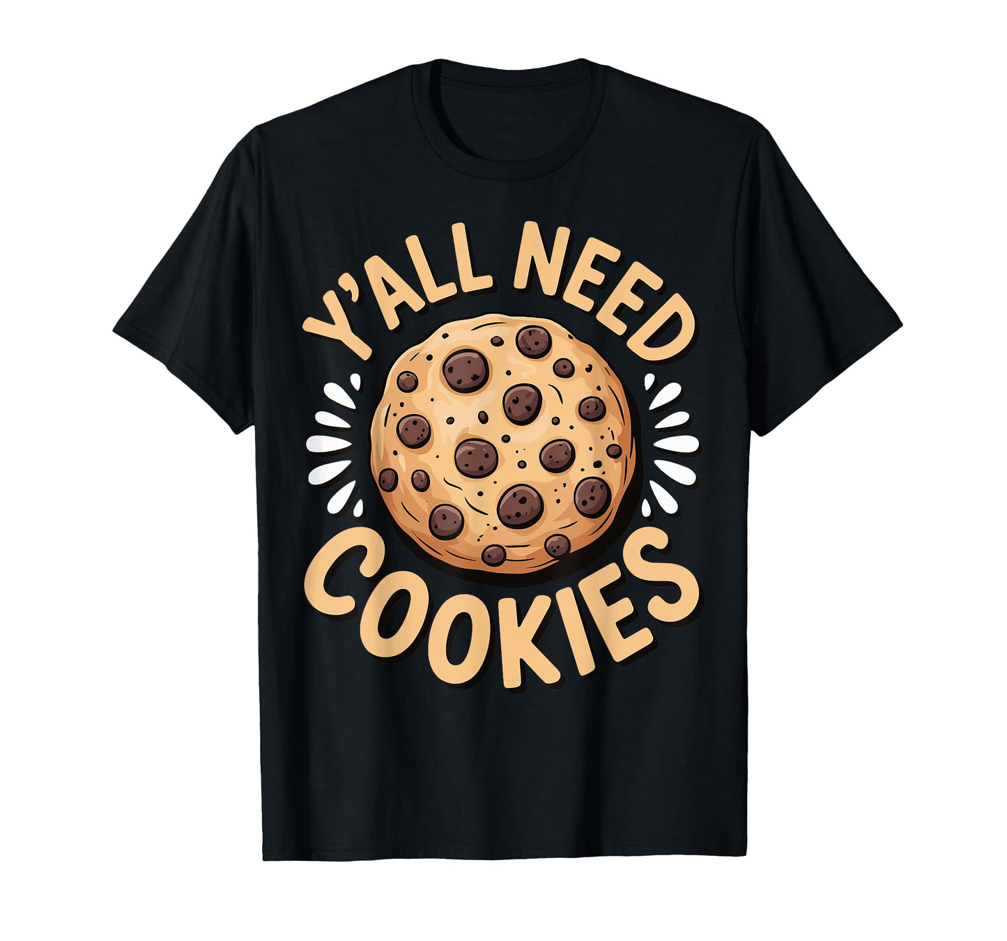 Y'all Need Cookies T-Shirt