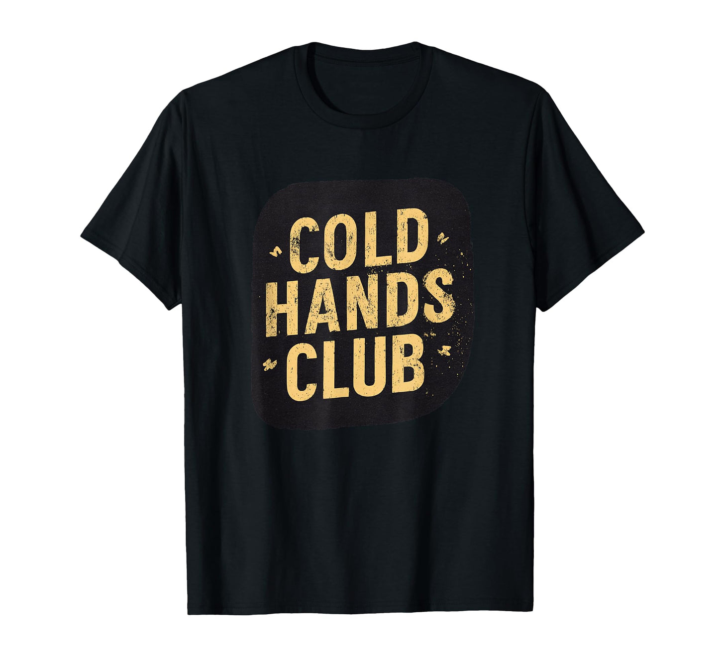 Fun Cold Hands Club Motto T-Shirt