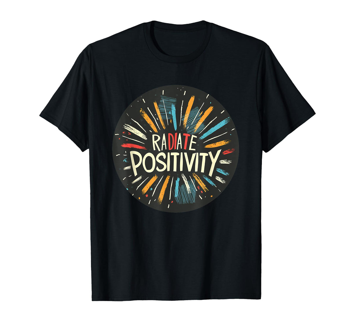 Exciting Radiate Positivity Quote for a Lively Feel T-Shirt