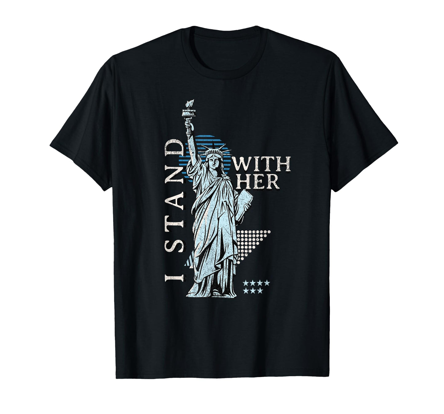 Statue of Liberty I Stand With Her Patriotic USA 4th of July T-Shirt