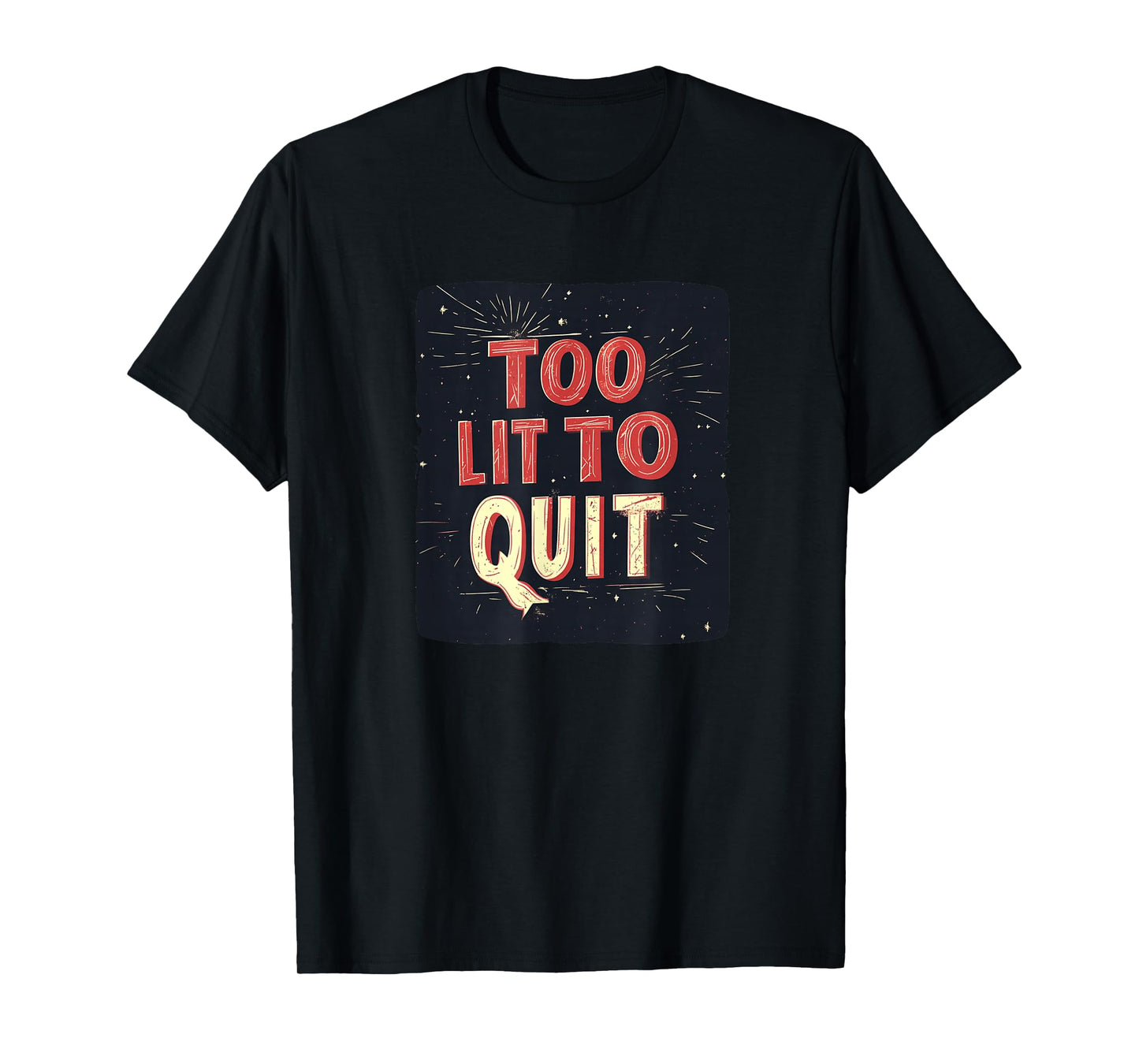 Awesome Too Lit to Quit Logo T-Shirt