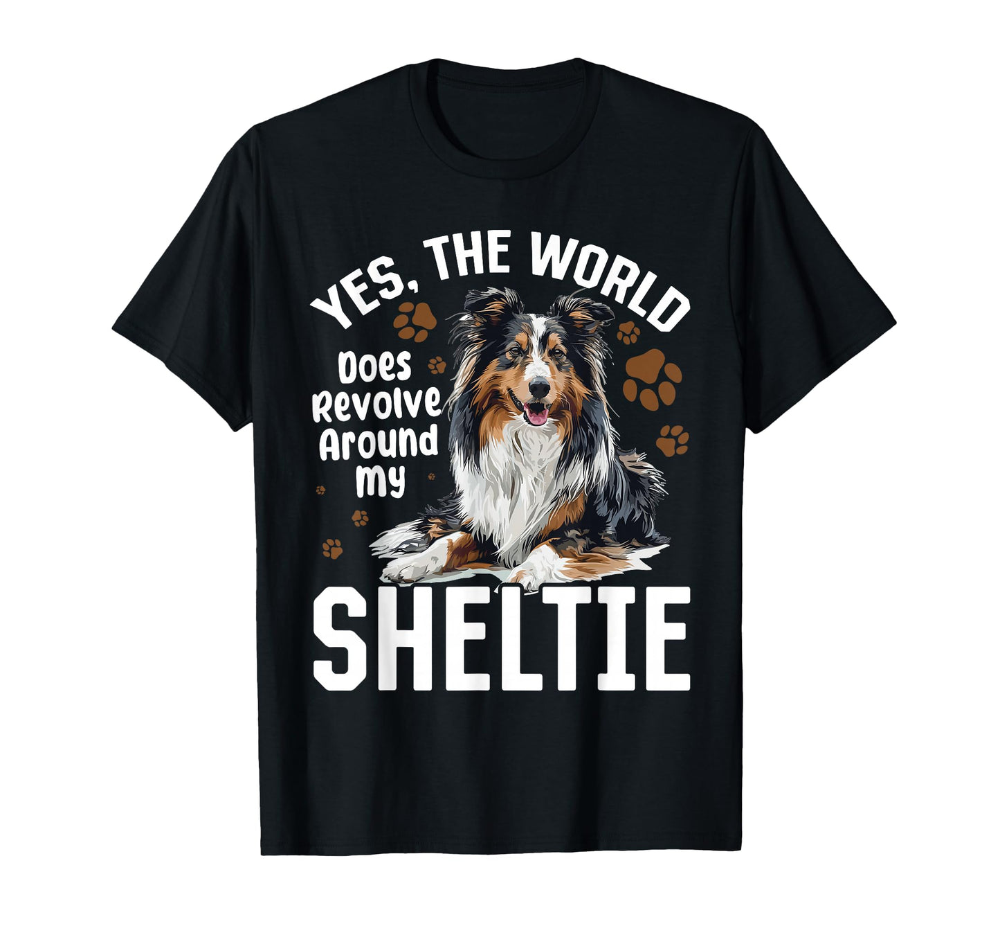 Shetland Sheepdog Dog Sheltie - Yes, The World Does Revolve T-Shirt