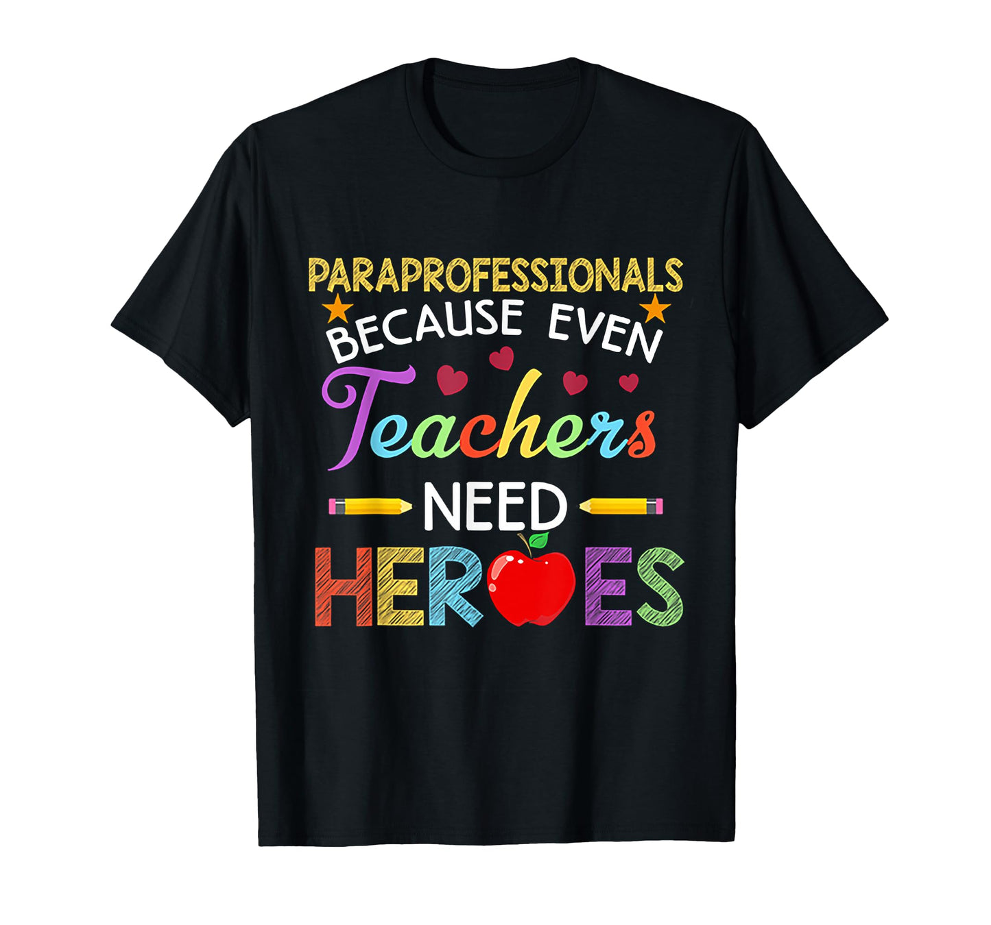 Paraprofessionals Because Even Teachers Need Heroes T-Shirt