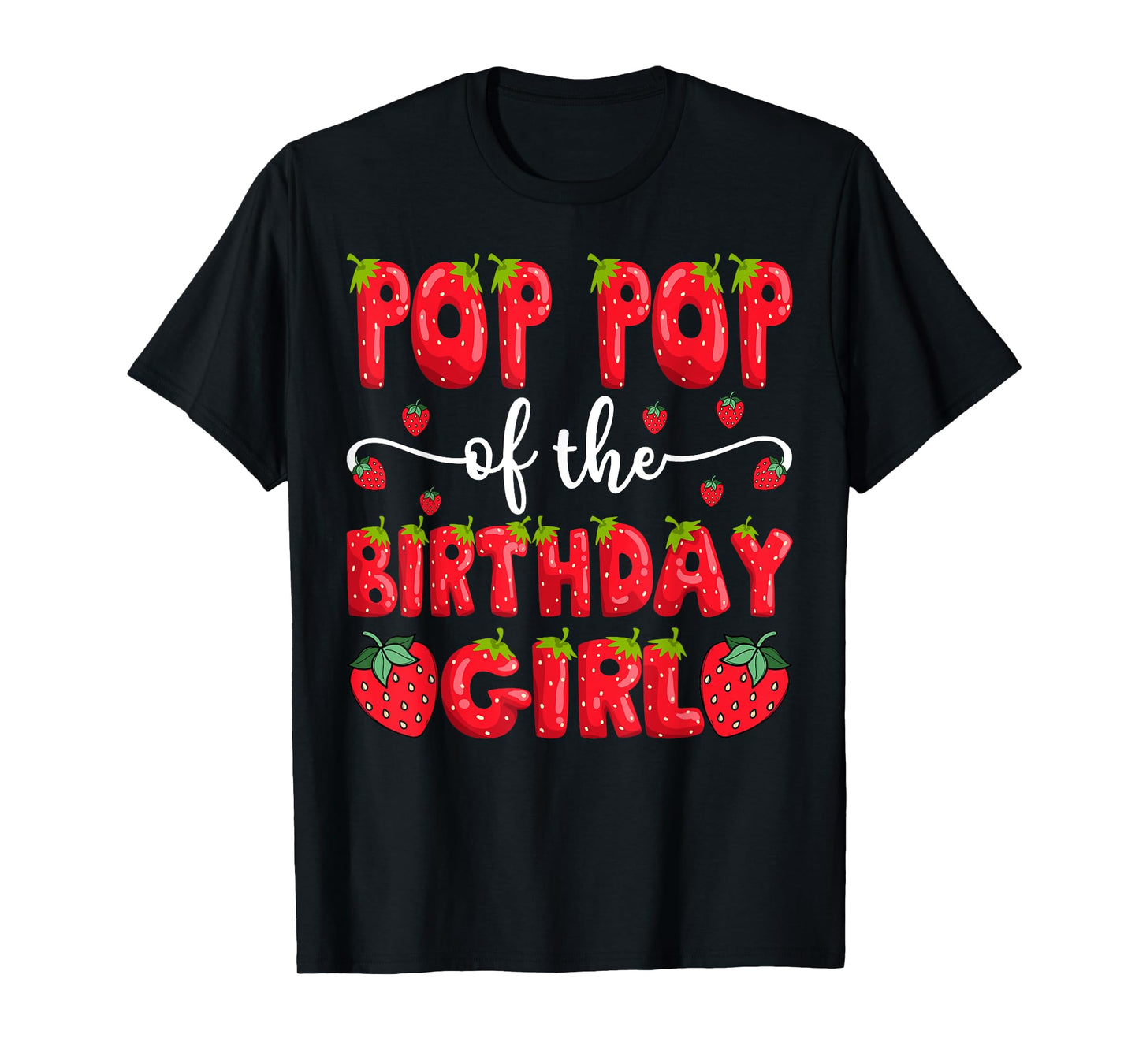 Pop Pop Of The Birthday Girl Strawberry Family Matching T-Shirt