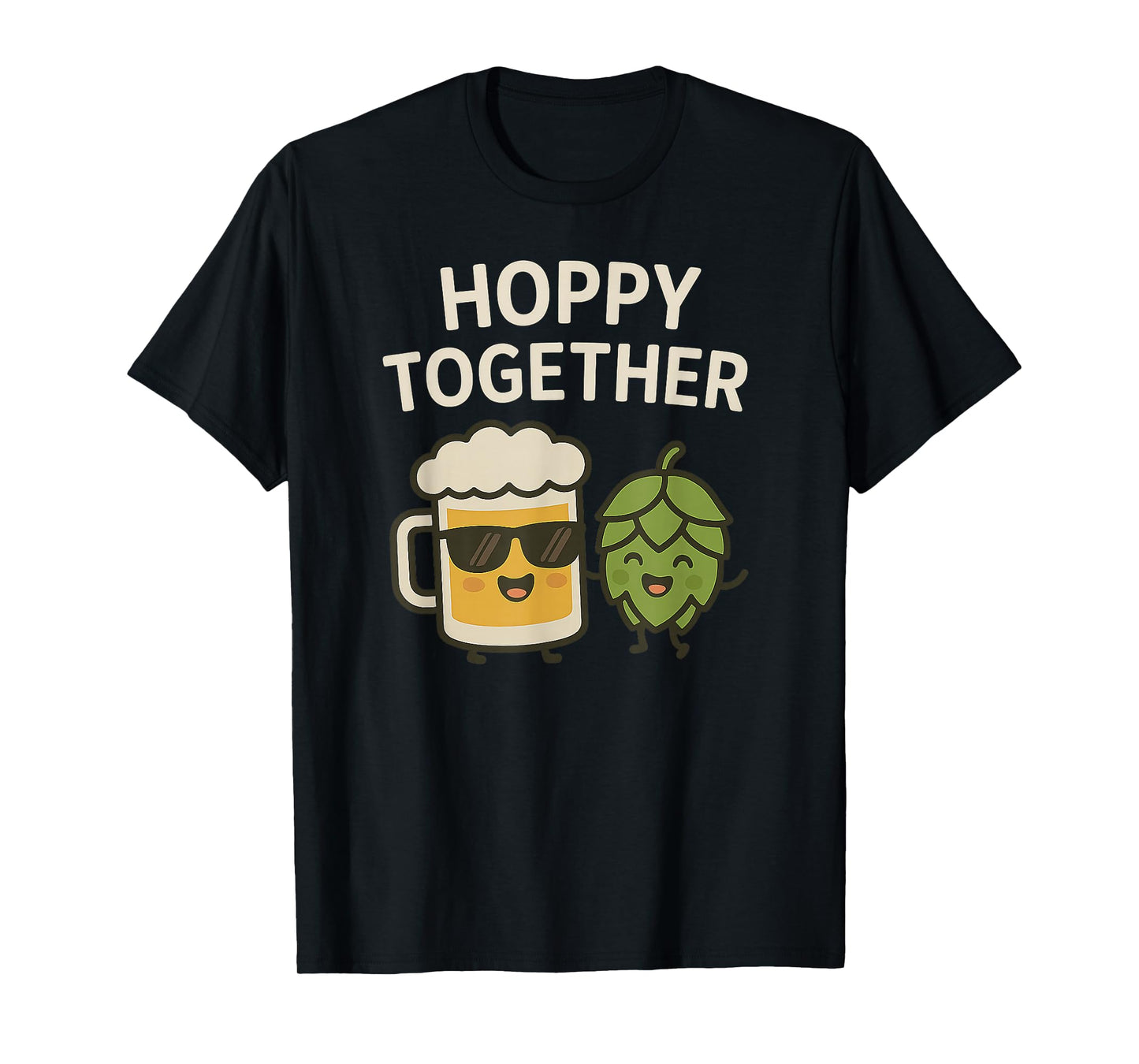 Hoppy Together - Craft Beer & Hops Funny Drinking T-Shirt