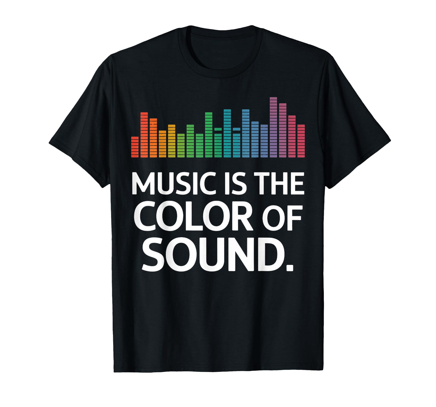 Graphic Equalizer Music Is The Color Of Sound T-Shirt
