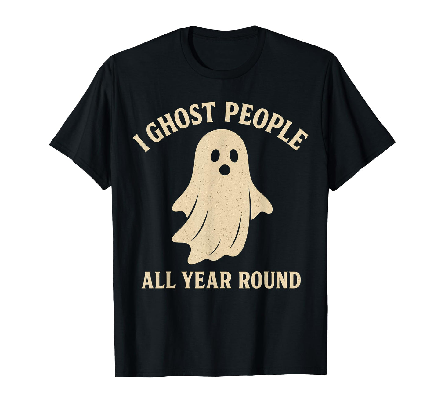 Funny Ghost Lover Humor I Ghost People All Year Round T-Shirt