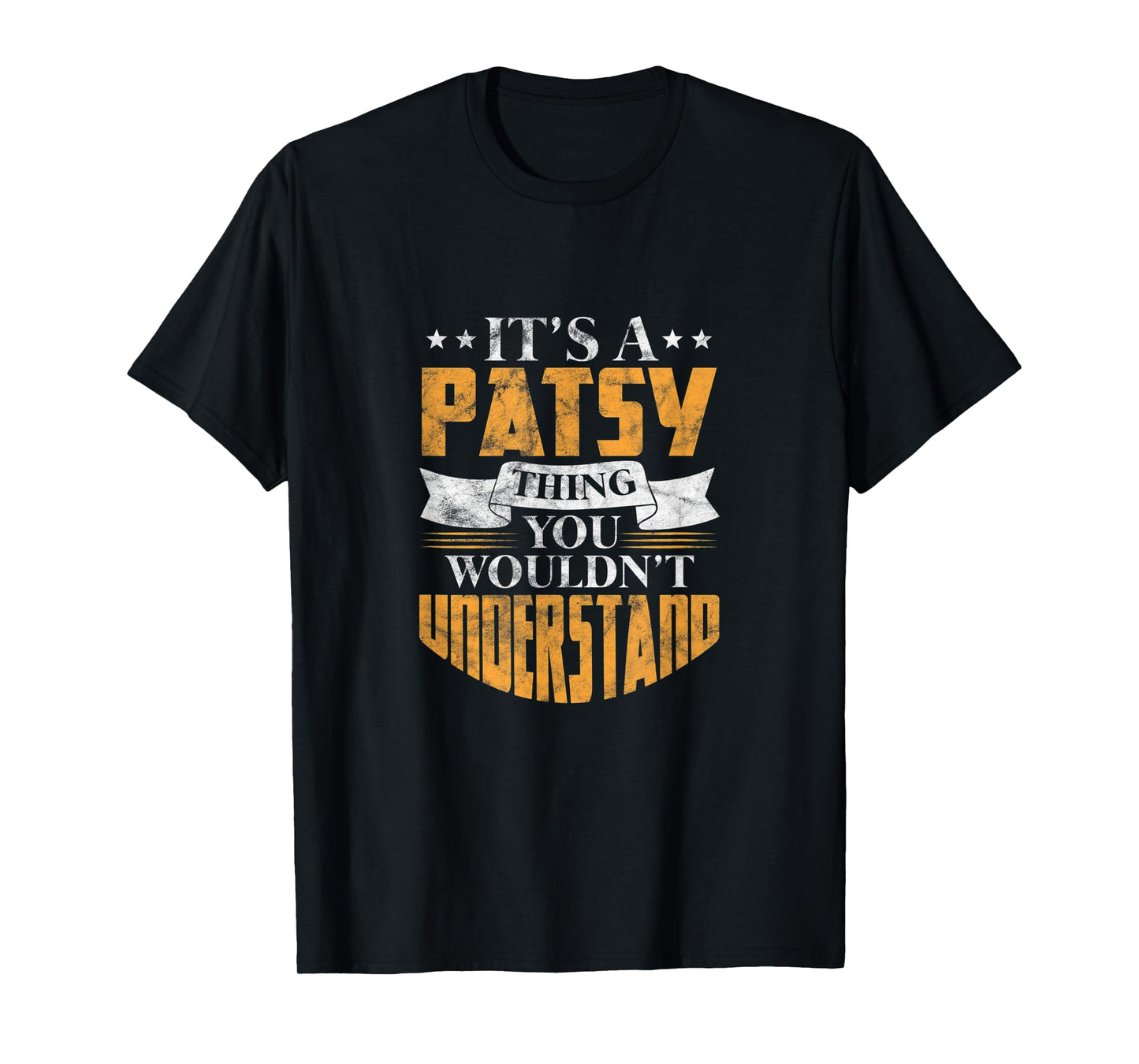 It's A Patsy Thing You Wouldn't Understand Name Distressed T-Shirt