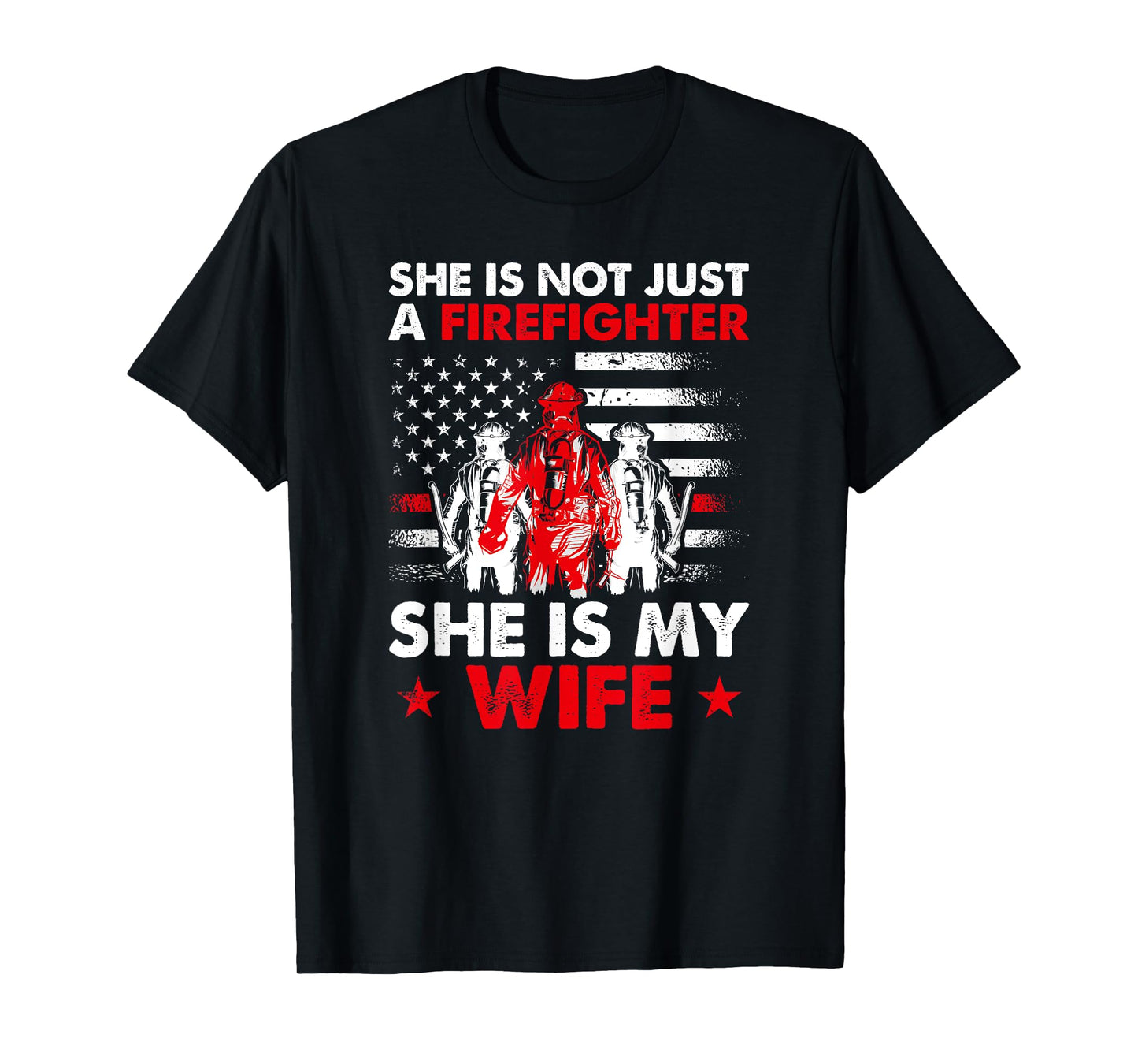 She Is Not Just A Firefighter She Is My Wife T-Shirt