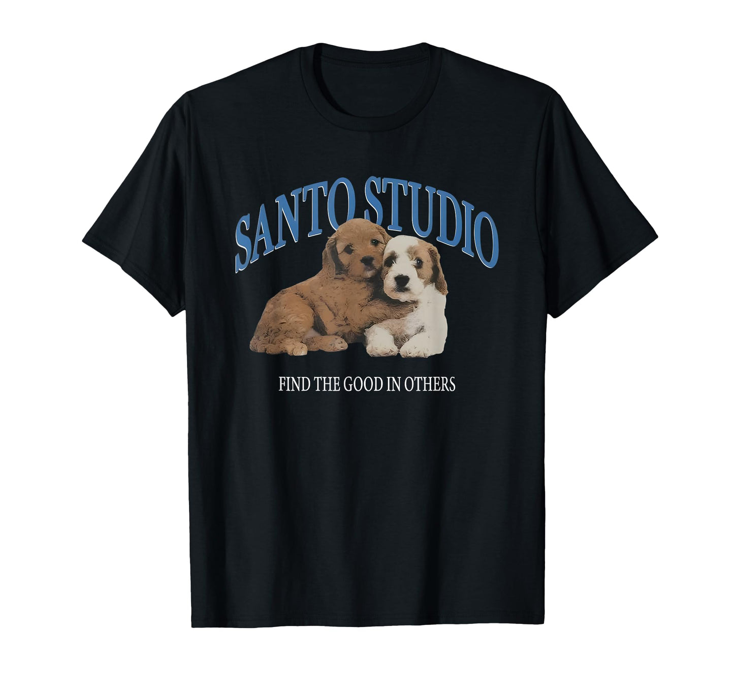 Dog Santo Studio Find The Good In Others T-Shirt
