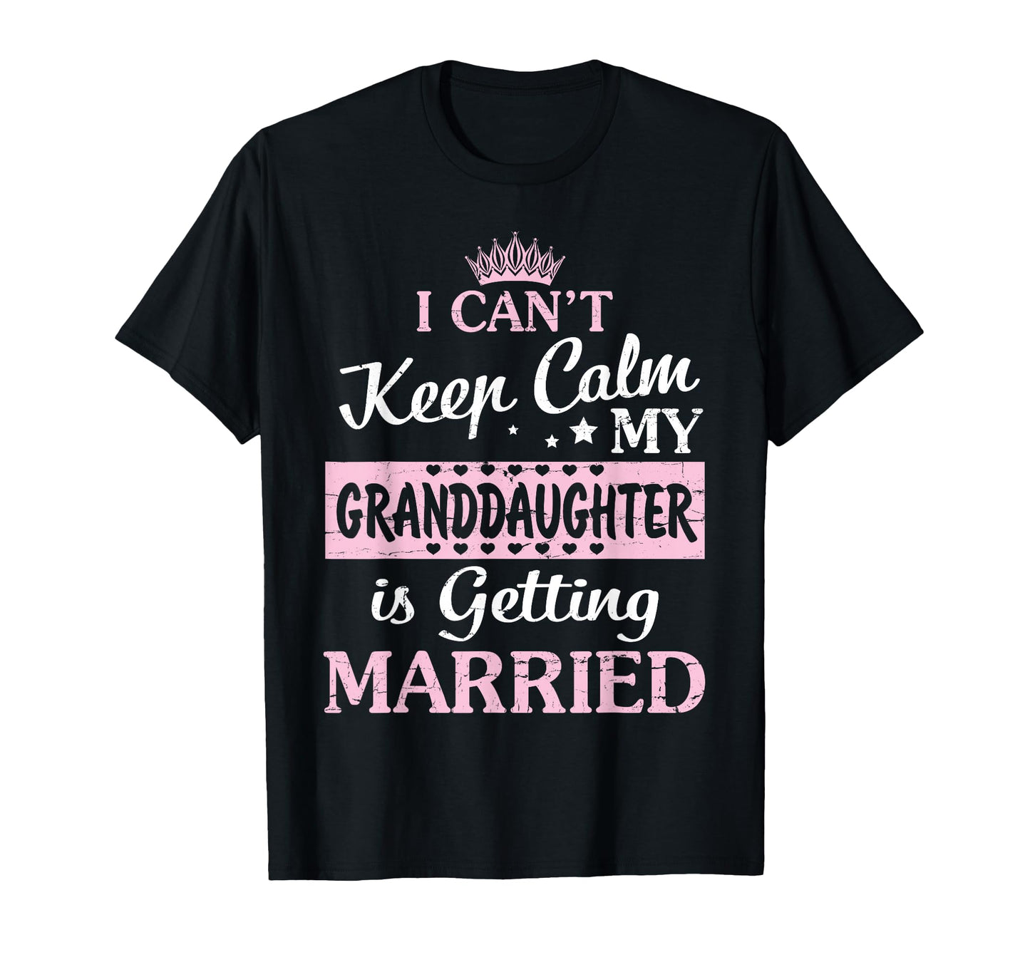 I Can't Keep Calm My Granddaughter Is Getting Married T-Shirt