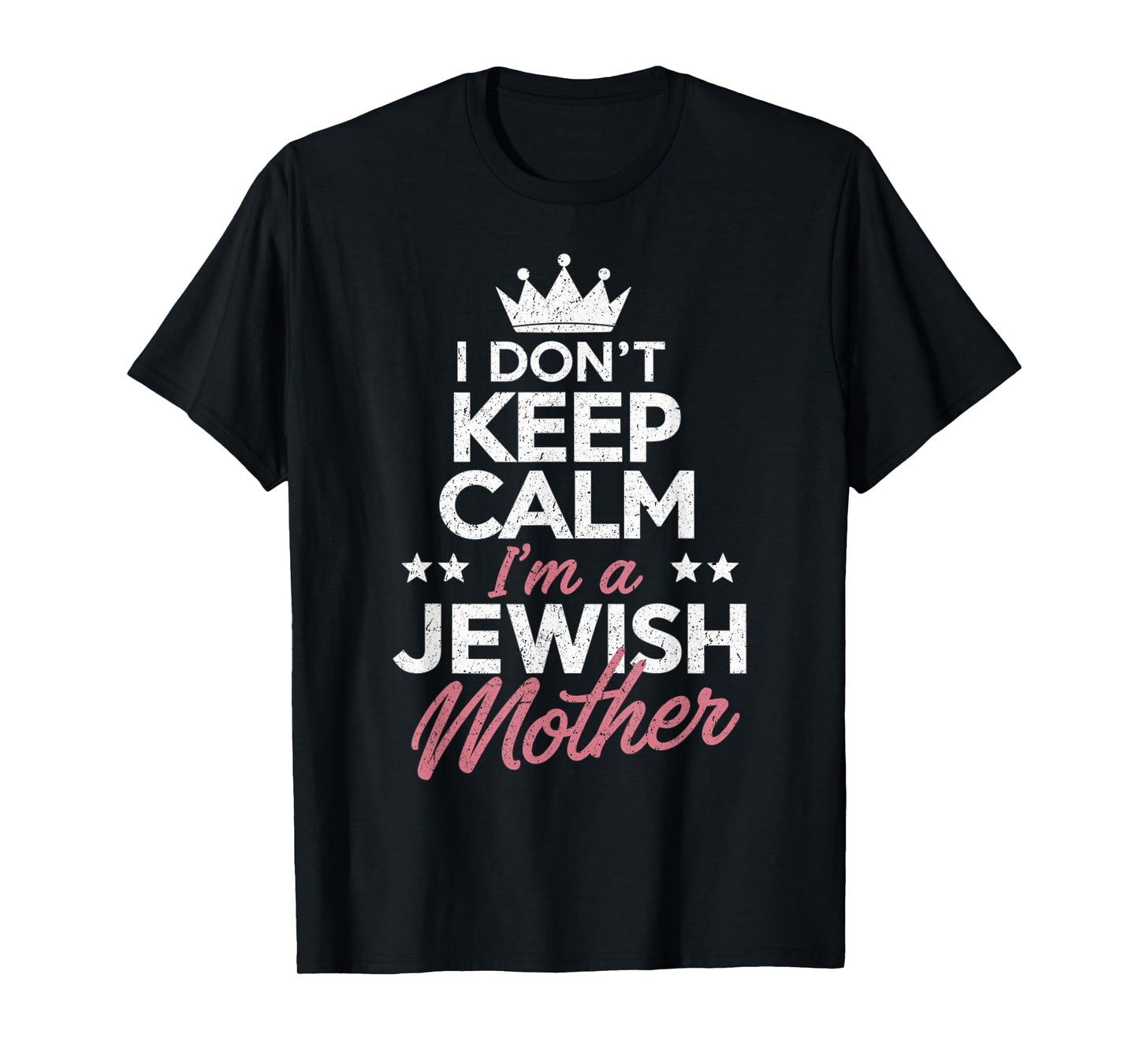 I Don't Keep Calm I'm A Jewish Mom Funny Women Hanukkah Jews T-Shirt