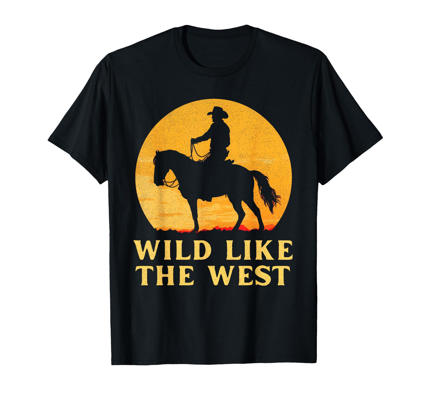 Wild like the west Cowboy horse country western sunset rodeo T-Shirt