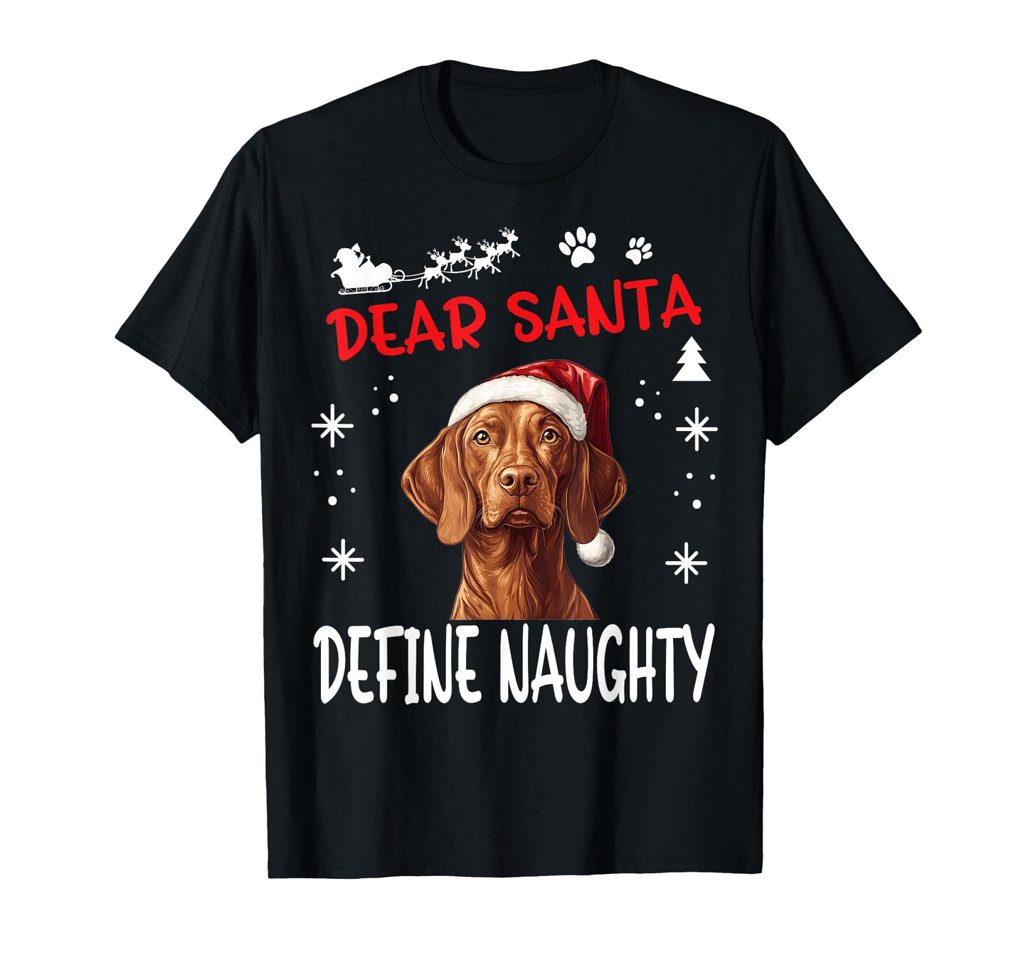 Cute Vizsla dog Dog Christmas Dear Santa Define Naughty T-Shirt