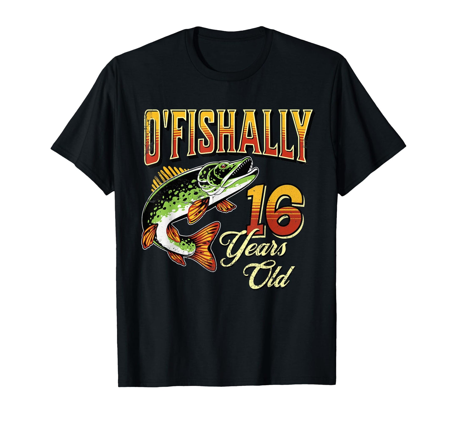 O'Fishally 16 Years Old Fishing Themed 16th Birthday Fish T-Shirt