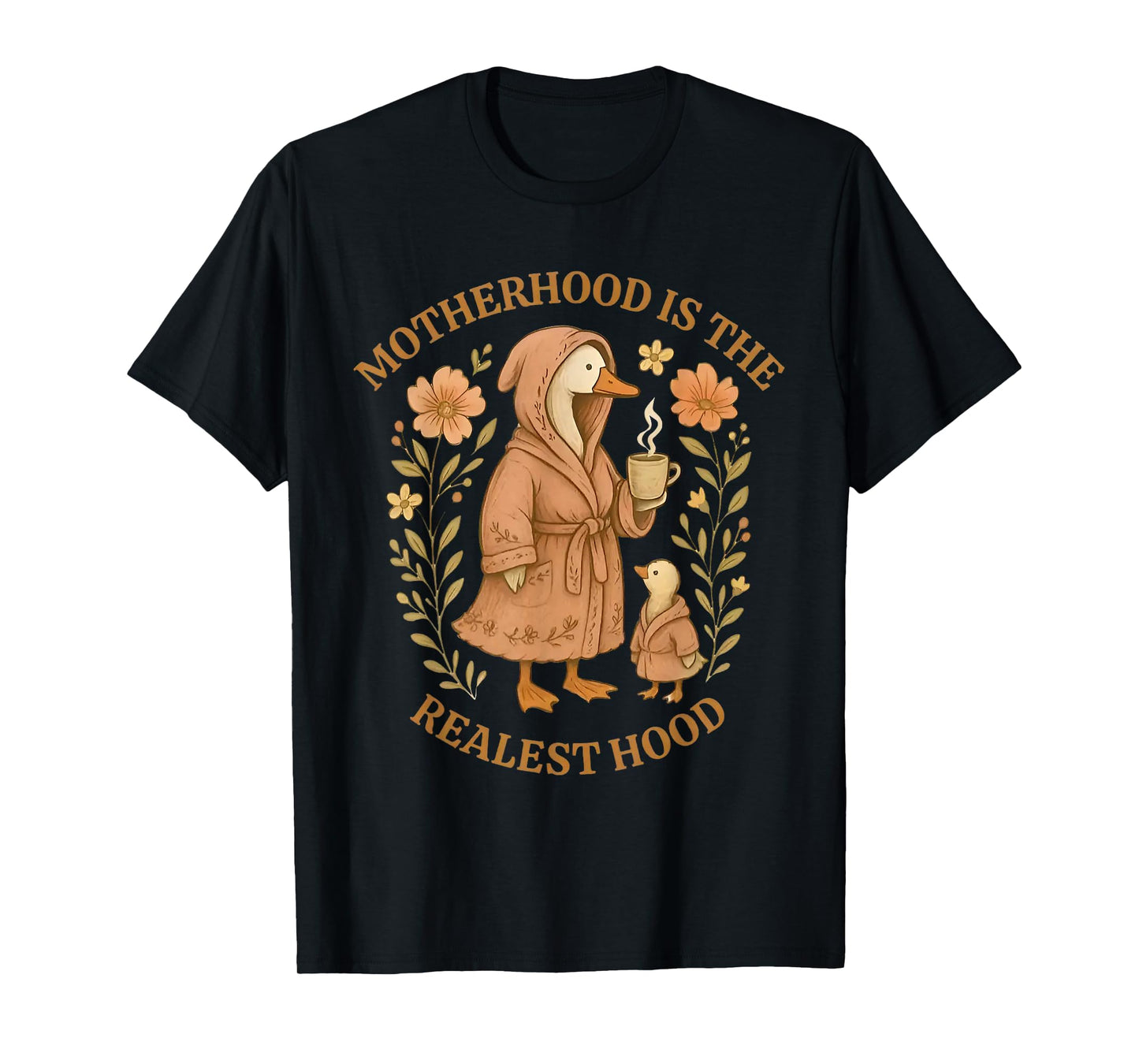 Motherhood is the Realest Hood Goose T-Shirt