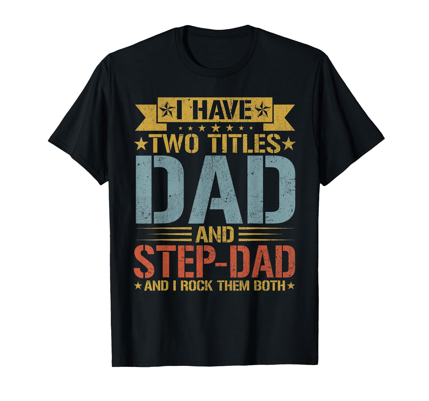 I Have Two Titles Dad And Step-dad Father's Day Grandpa T-Shirt