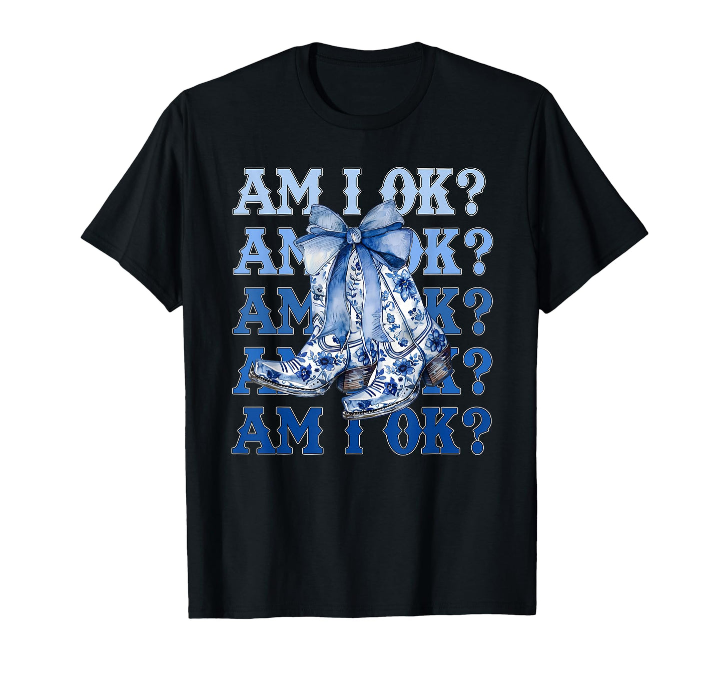 Am I Okay Boot Western Cowgirl Coquette Bow for Women Girl T-Shirt
