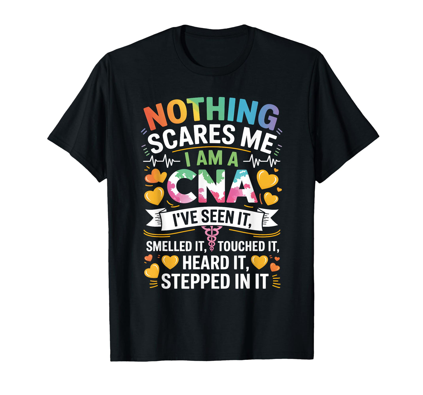 Nothing Scares Me I Am A CNA Nurse Certified Assistant T-Shirt