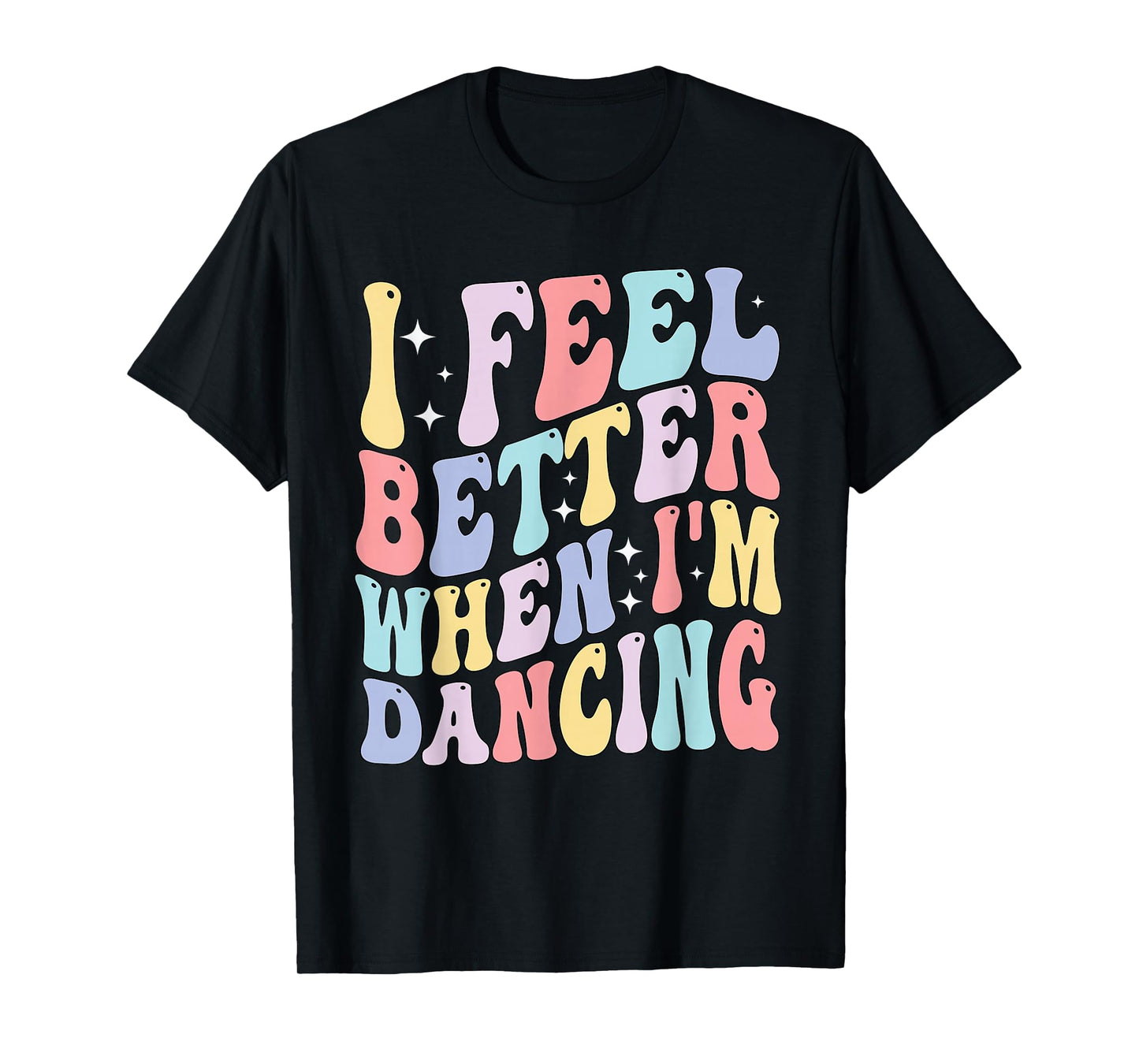 Groovy I Feel Better When I'm Dancing Ballet Dancer Girls T-Shirt