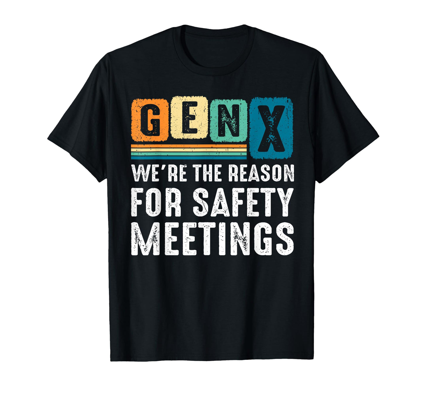 Gen X We're The Reason For Safety Meetings X Generation T-Shirt
