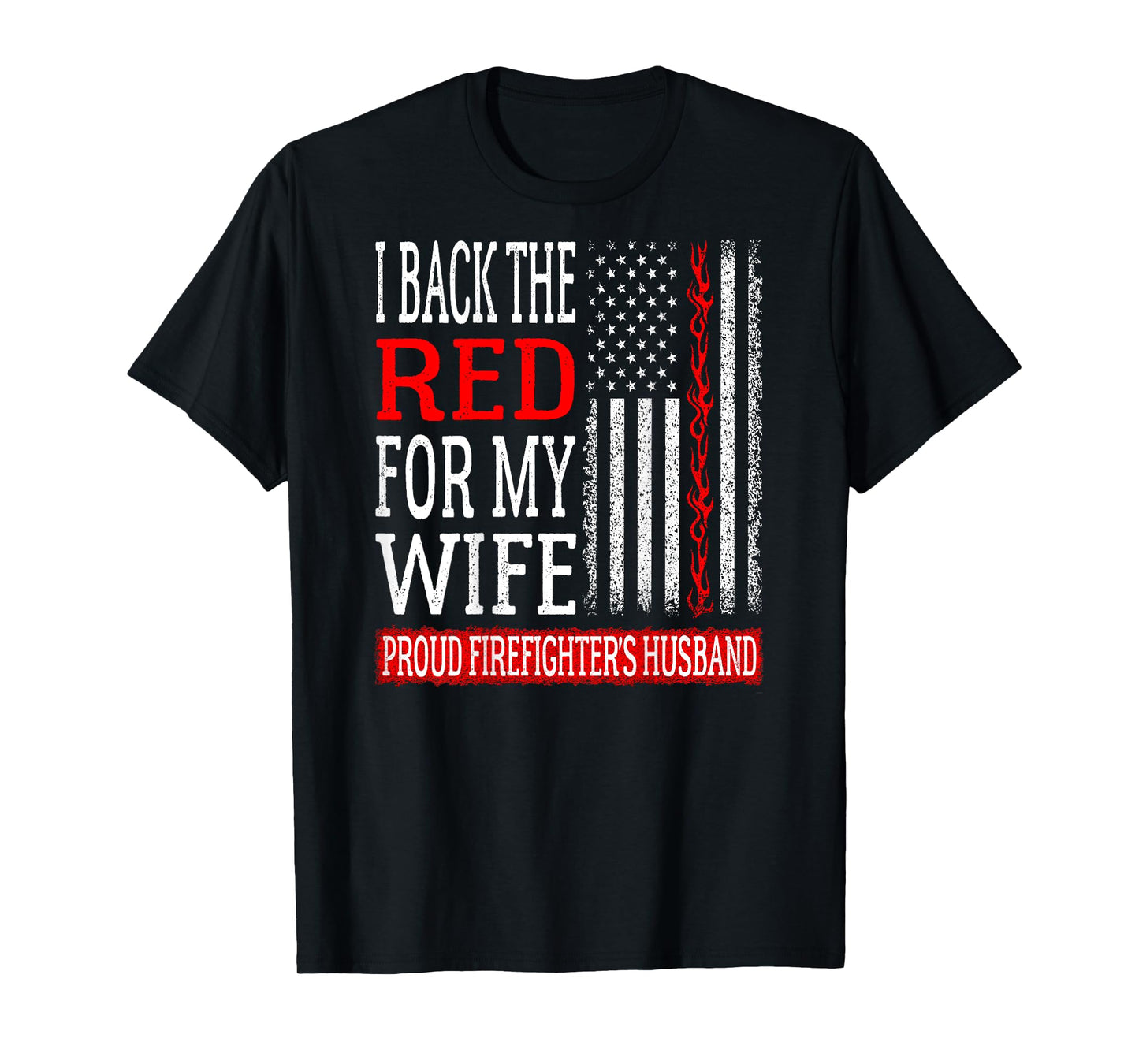 Mens I Back The Red For My Wife Firefighter's Husband Fire Spouse T-Shirt