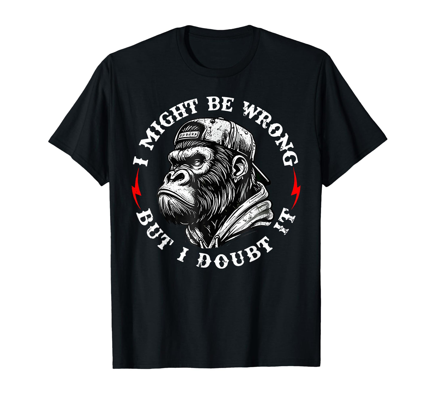 I Might Be Wrong But I Doubt It Monkey Funny Quote T-Shirt - T-Shirt | Black