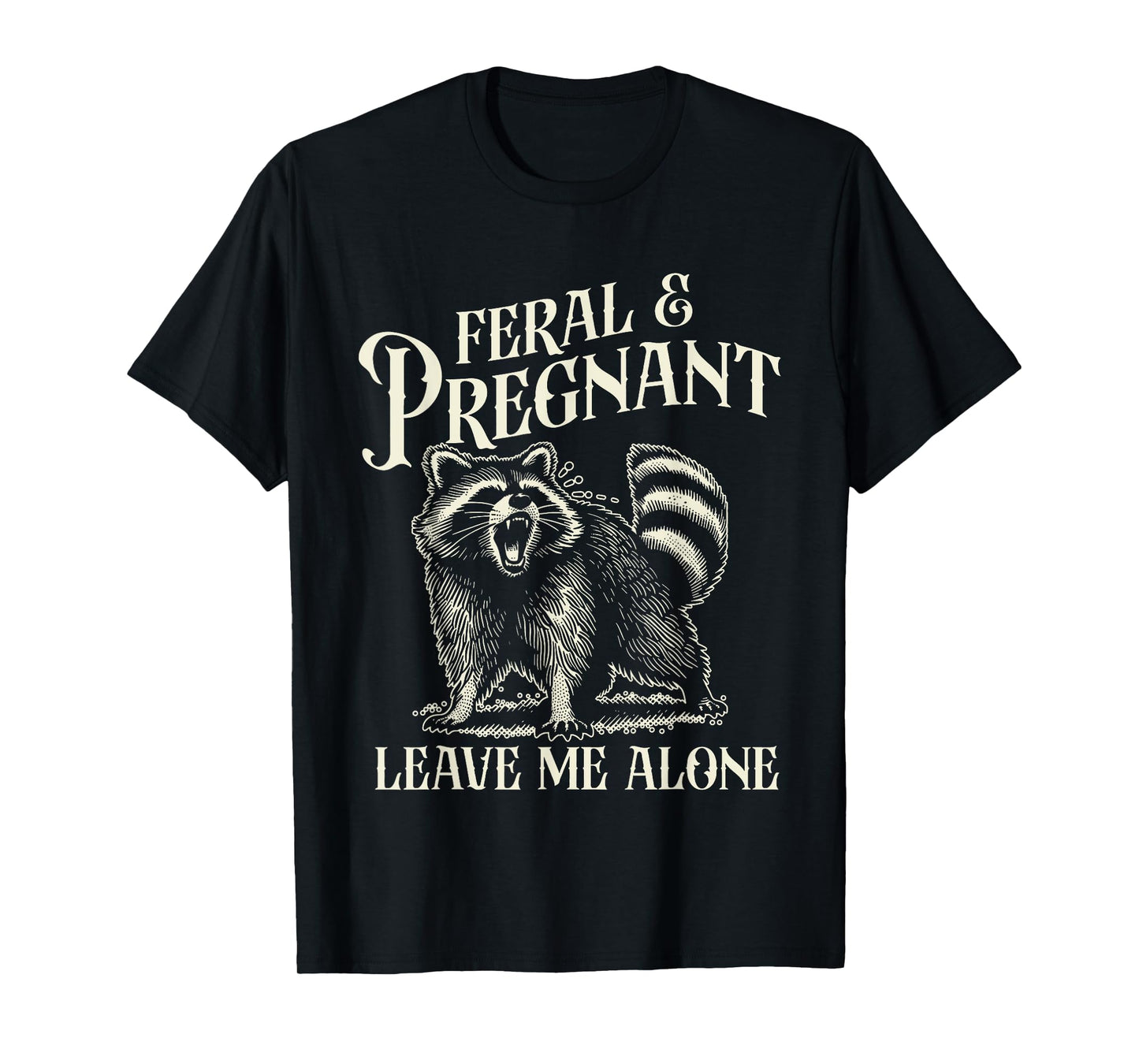 Feral and Pregnant Racoon Shirt Funny Maternity Mom To Be T-Shirt