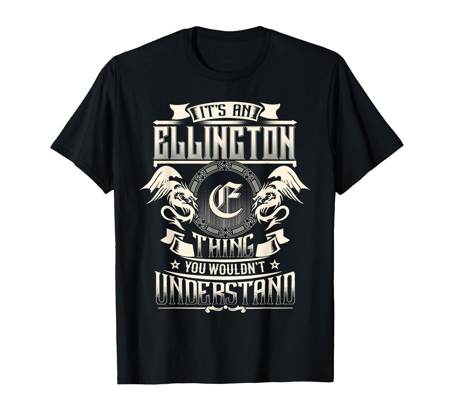 It's An ELLINGTON Thing You Wouldn't Understand Family Name T-Shirt