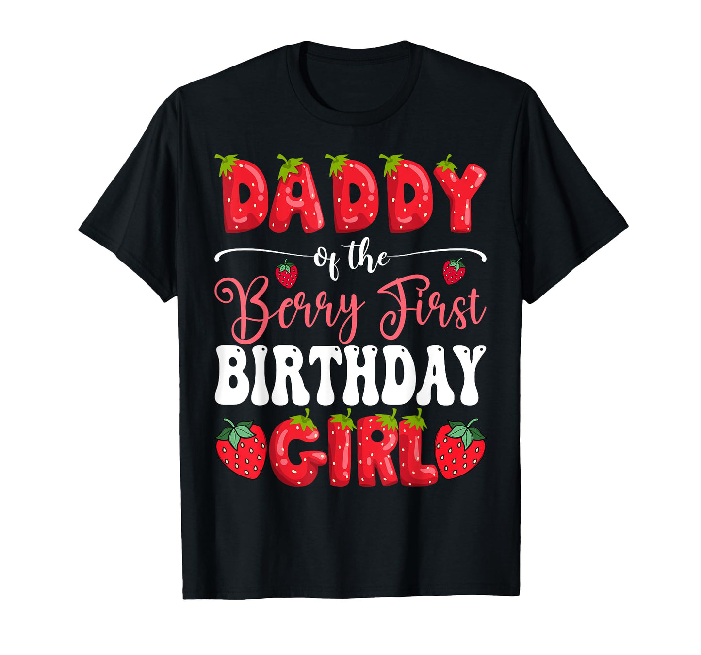Daddy Of Berry First Birthday Girl Strawberry 1St Bday T-Shirt
