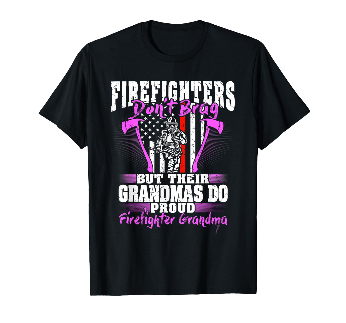 Firefighters Don't Brag - Proud Firefighter Grandma Gift T-Shirt