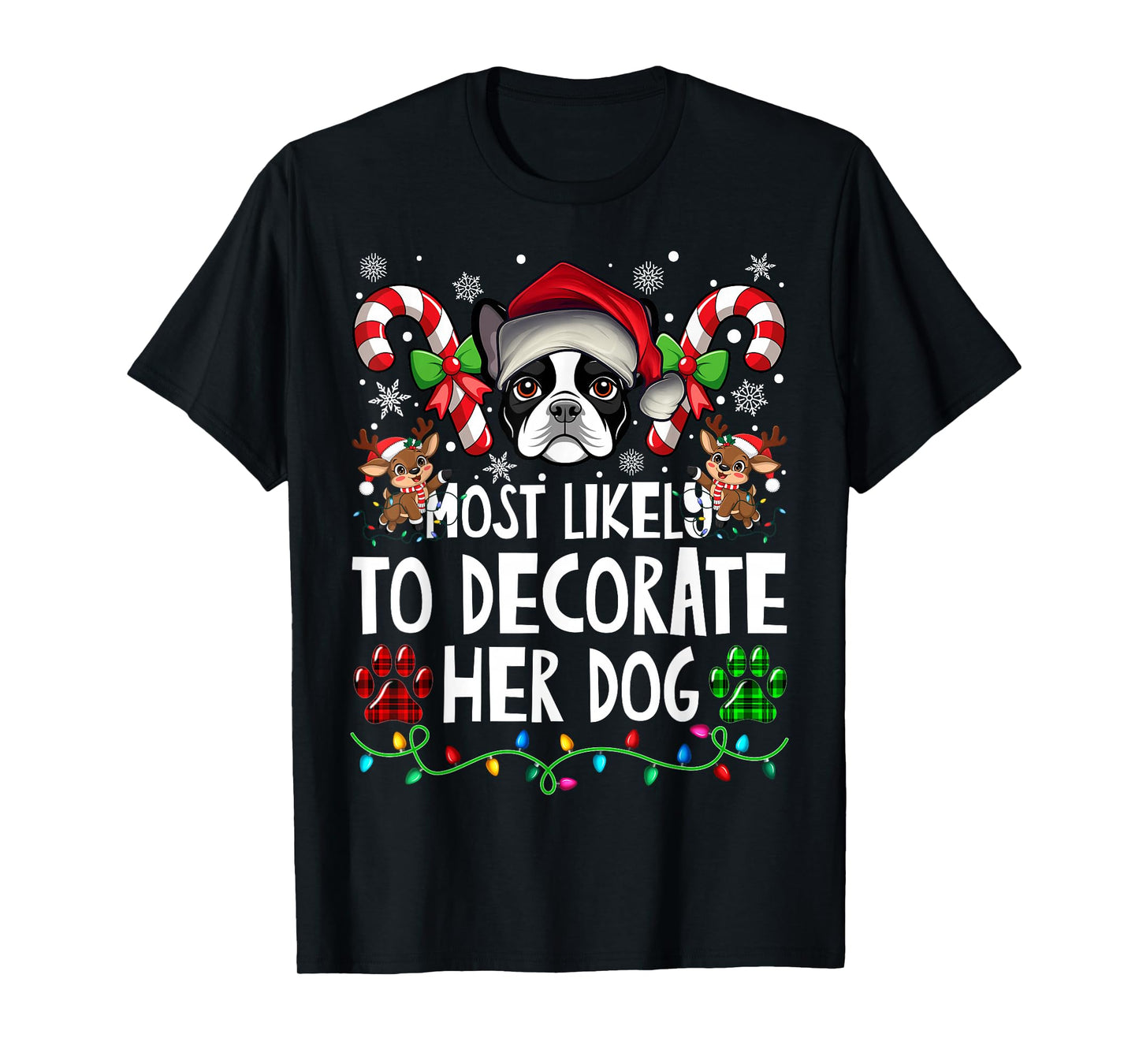 Most Likely Decorate Her Boston Terrier Dog Ugly Christmas T-Shirt