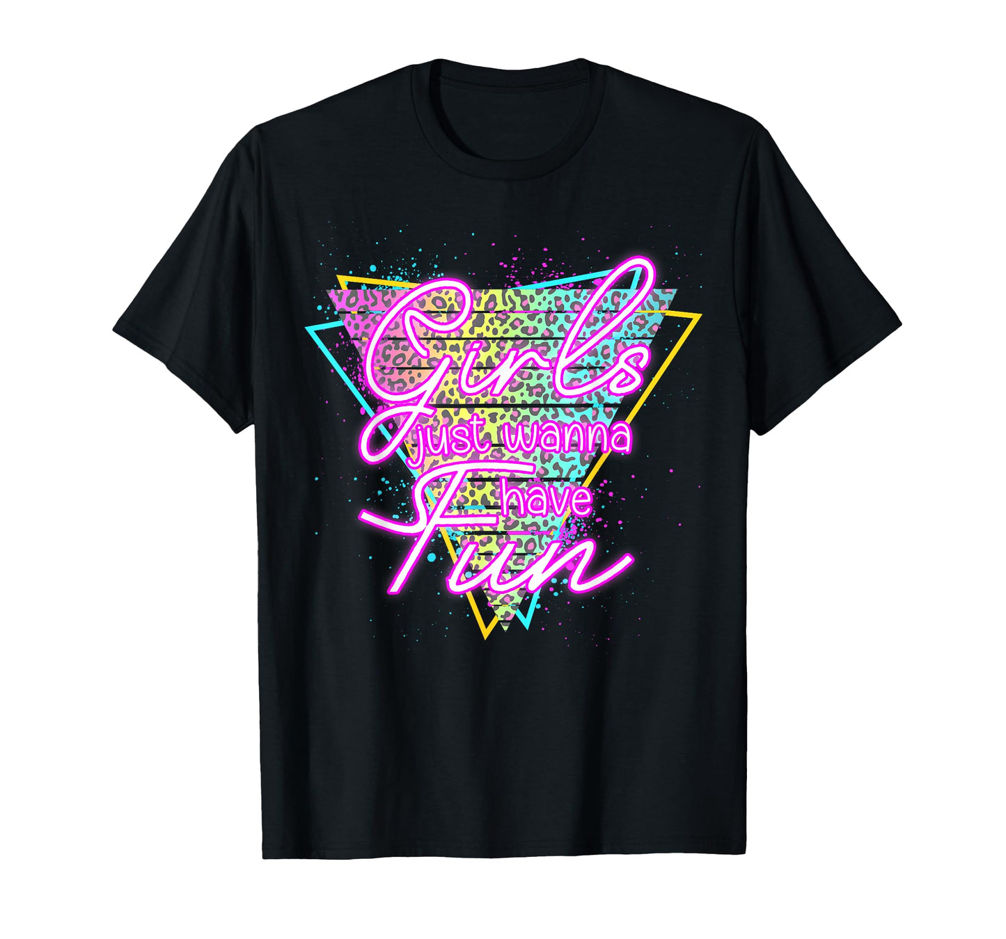 Funny Girls Just Wanna Have Fun Awesome 70's 80's 90's 1980s T-Shirt