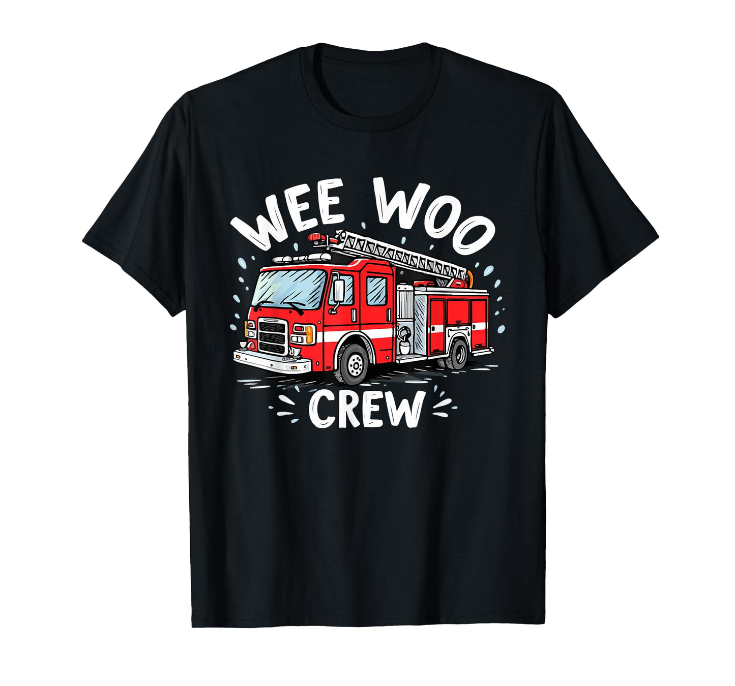 Funny Fire Truck Wee Woo Crew Firetruck Lover Men Women Kids T-Shirt