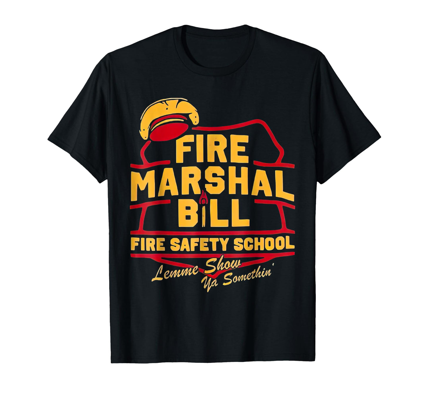 Fire Marshal Bill Safety School Funny Firefighter T-Shirt