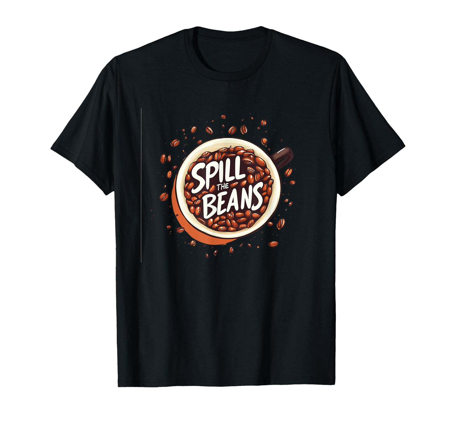 Cool Coffee Cup with Spill the Beans Idiom Statement T-Shirt