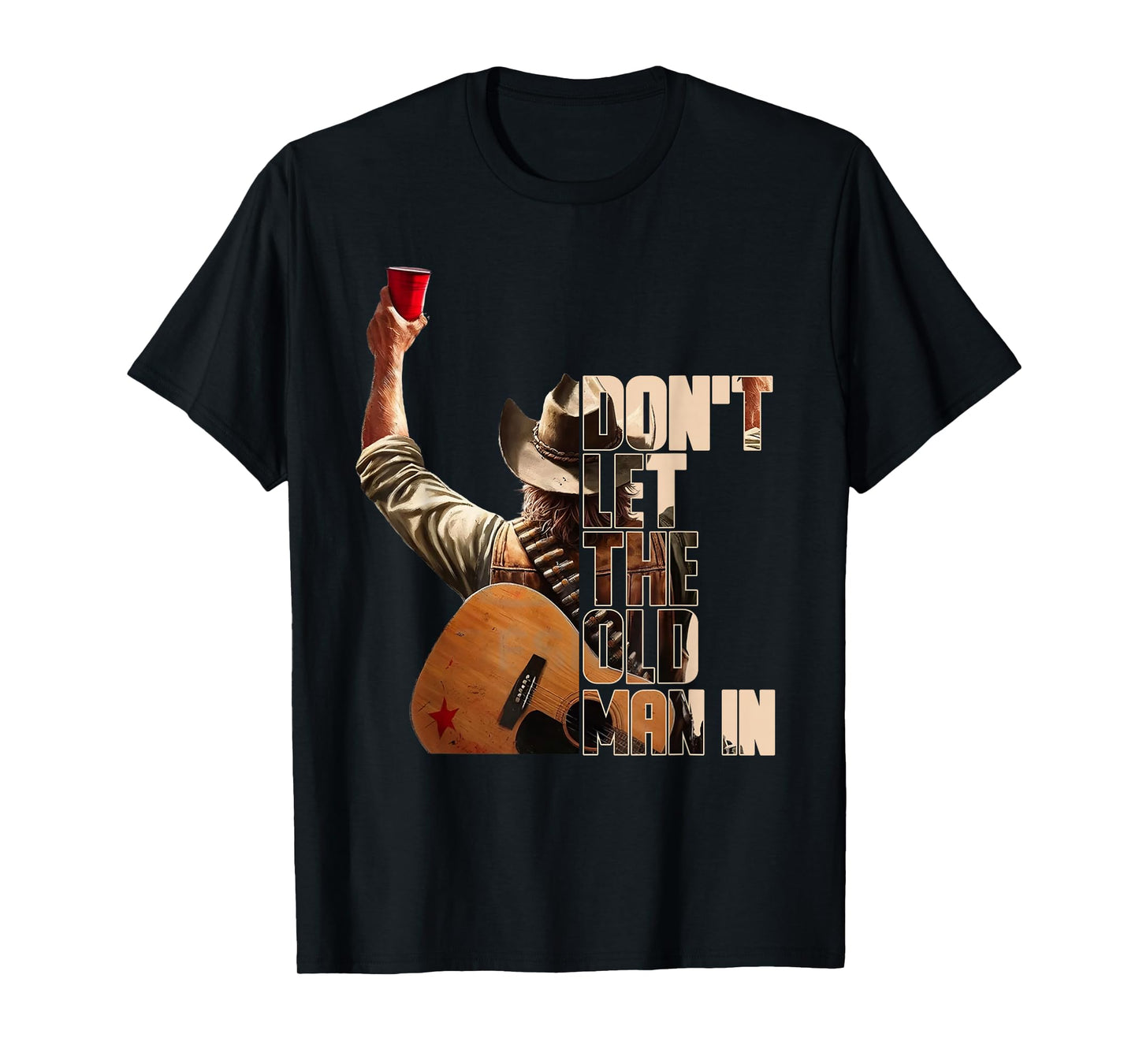 DON'T LET THE OLD MAN IN Black Version T-Shirt