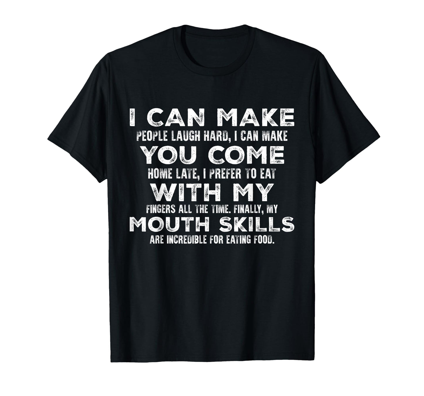 I Can Make You Cme with My Mouth Skills Sarcastic Hilarious T-Shirt