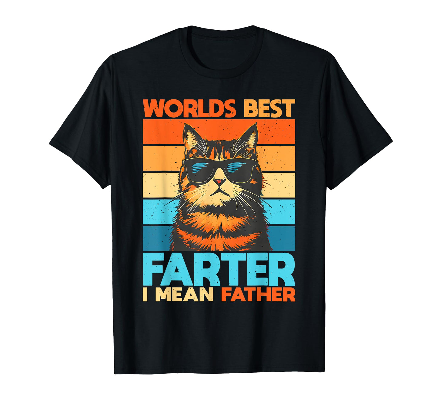 World's Best Farter I Mean Father Cat Dad Fathers Day Men Women T-Shirt