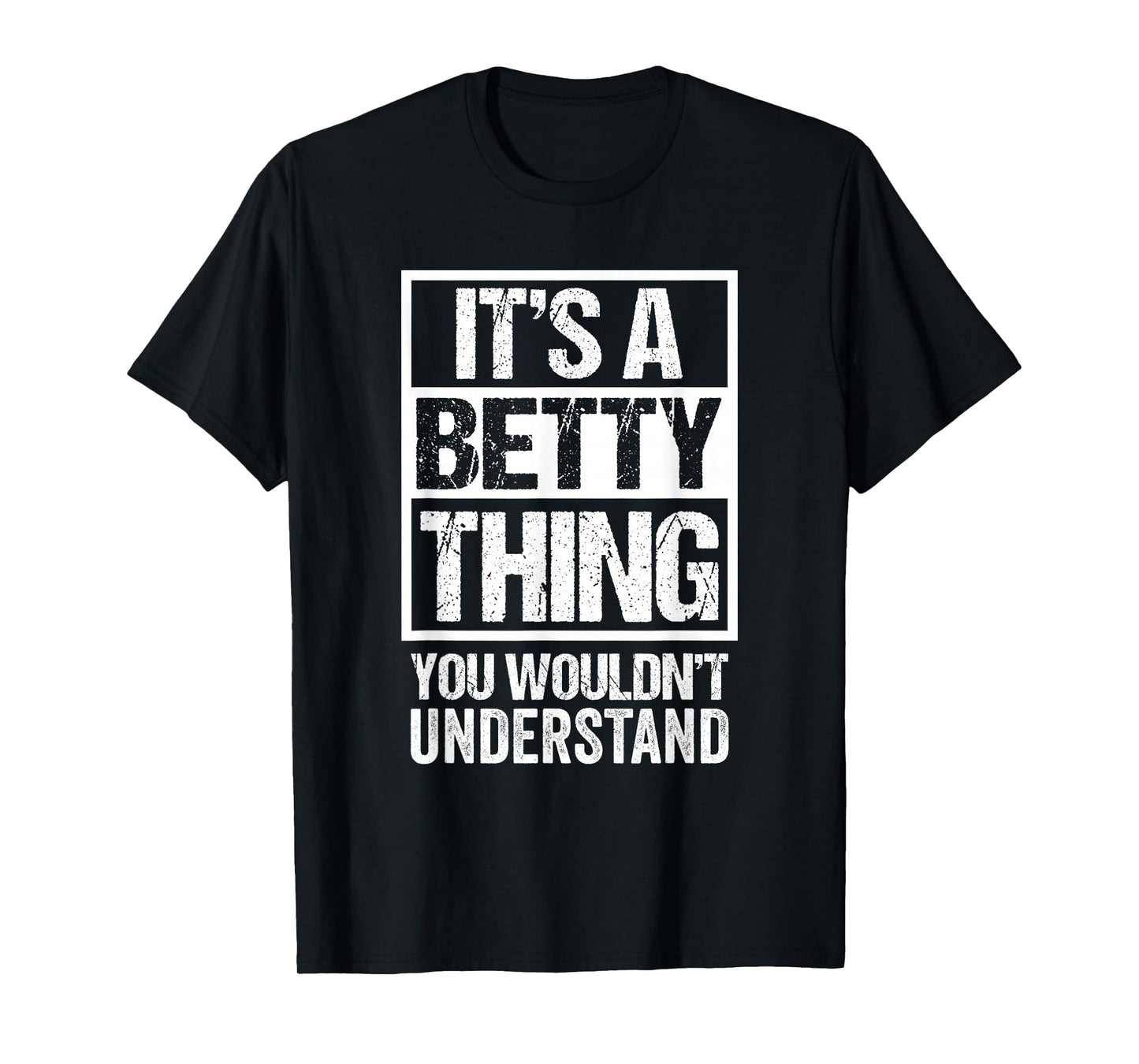 It's A Betty Thing You Wouldn't Understand - First Name T-Shirt
