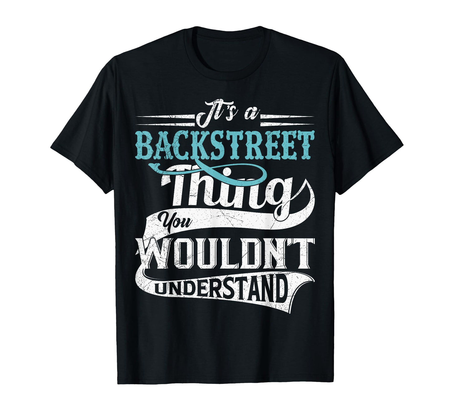 It's A Backstreet Thing You Wouldn't Understand Family Name T-Shirt