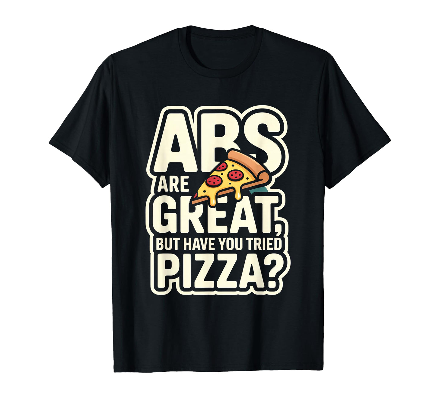 Abs are Great Fitness Funny Workout Gym for Men Women T-Shirt