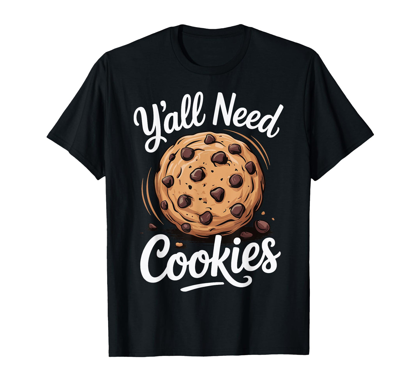 Y'all Need Cookies T-Shirt