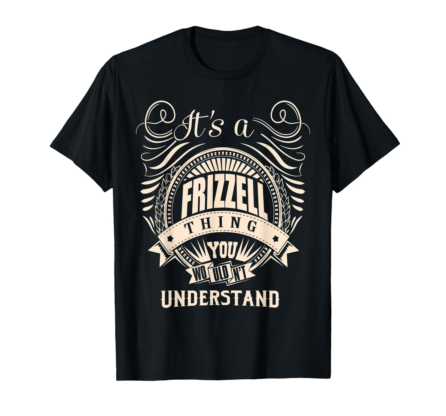 It's a FRIZZELL thing you wouldn't understand Gifts T-Shirt
