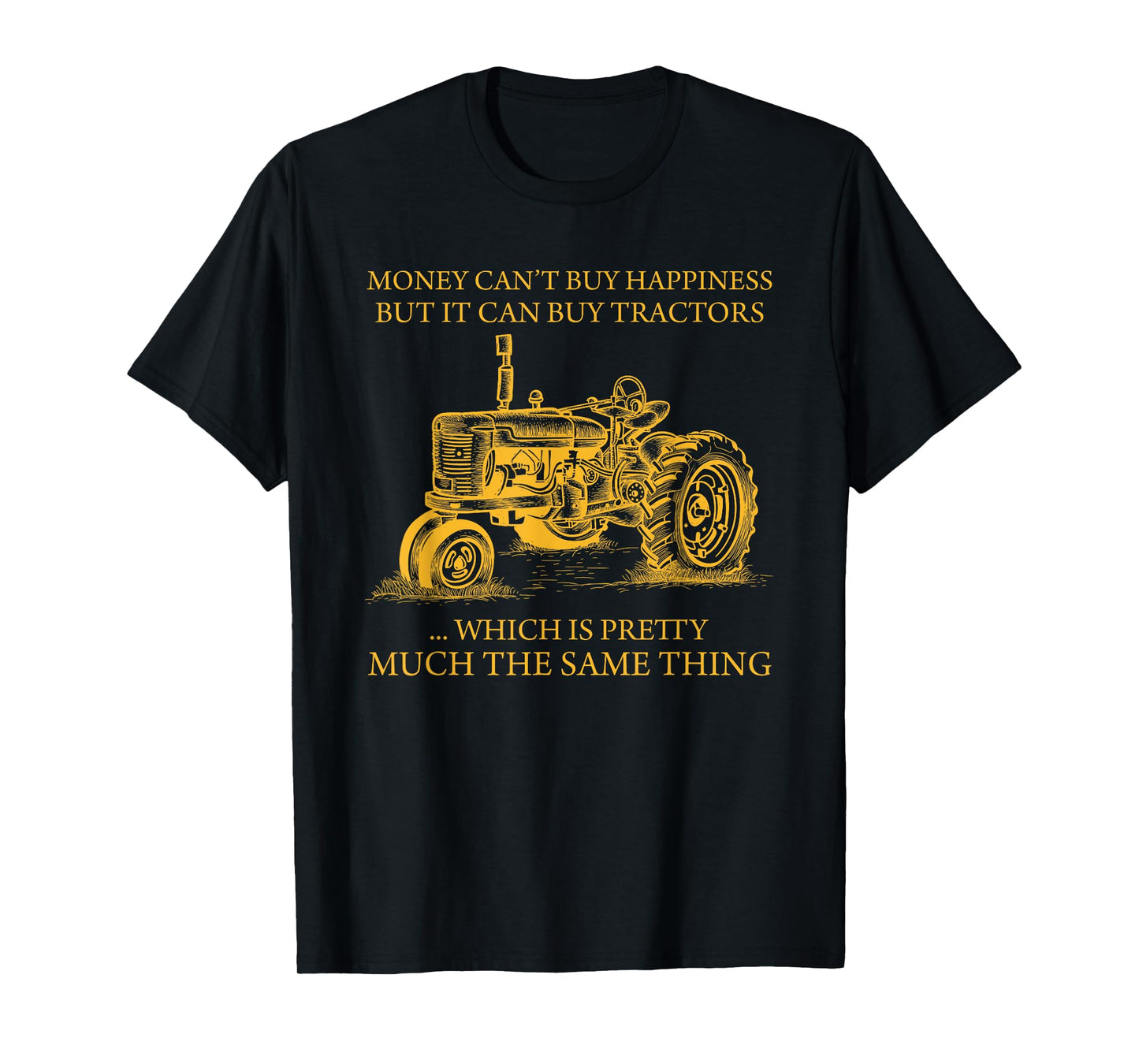 Money Can't Buy Happiness But It Can Buy Tractors T-Shirt