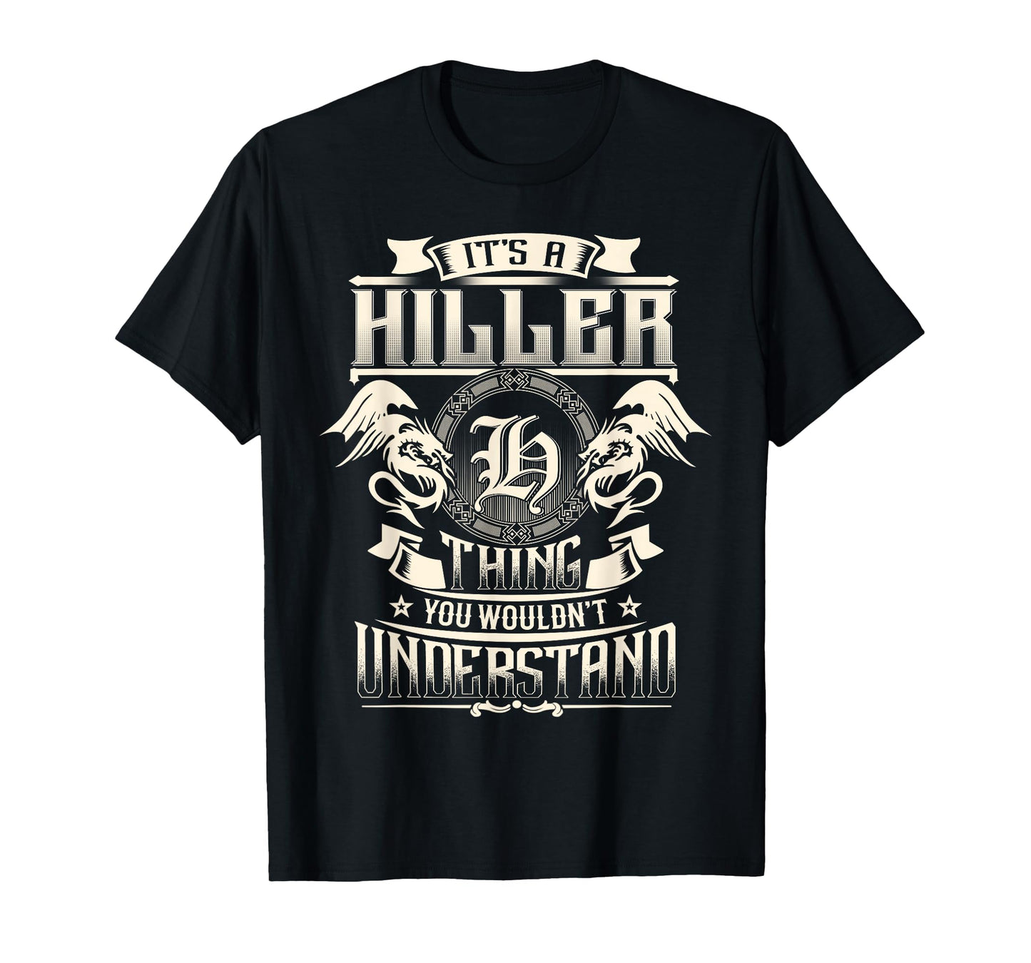 It's A HILLER Thing You Wouldn't Understand Family Name T-Shirt